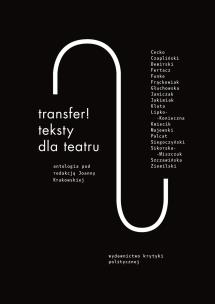 Transfer. Teksty dla teatru. Antologia. Autor: Krakowska Joanna. Multiszop.pl Okładka książki Transfer. Teksty dla teatru. Antologia