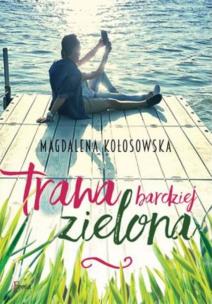 Trawa bardziej zielona. Autor: Magdalena Kołosowska. Multiszop.pl Okładka książki Trawa bardziej zielona