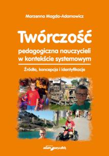 Okładka książki Twórczość pedagogiczna nauczycieli w kontekście systemowym.