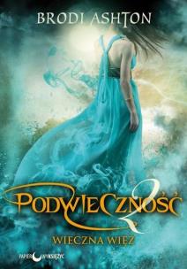 Wieczna więź Podwieczność. Autor: Ashton Brodi. Multiszop.pl Okładka książki Wieczna więź Podwieczność