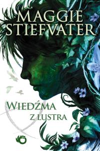 Wiedźma z lustra. Autor: Maggie Stiefvater. Multiszop.pl Okładka książki Wiedźma z lustra