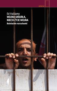 Wojna umarła, niech żyje wojna. Bośniackie rozrachunki. Autor: Ed Vulliamy. Multiszop.pl Okładka książki Wojna umarła, niech żyje wojna. Bośniackie rozrachunki