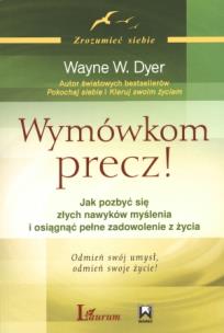 Wymówkom precz. Autor: Wayne W. Dyer. Multiszop.pl Okładka książki Wymówkom precz