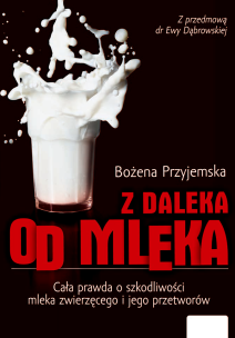 Z daleka od mleka. Autor: Bożena Przyjemska. Multiszop.pl Okładka książki Z daleka od mleka