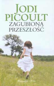 Okładka książki Zagubiona przeszłość - Jodi Picoult wyd. 2010