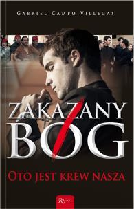 Zakazany Bóg . Oto jest krew nasza. Autor: Villegas Gabriel Campo. Multiszop.pl Okładka książki Zakazany Bóg . Oto jest krew nasza