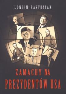 Okładka książki Zamachy na prezydentów USA