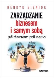 Okładka książki Zarządzanie biznesem i samym sobą pół żartem pół serio