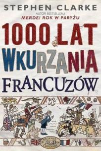 Okładka książki 1000 lat wkurzania Francuzów