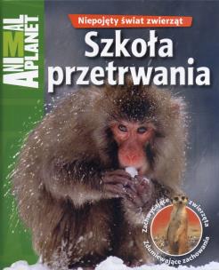 Okładka książki Animal Planet - Szkoła przetrwania