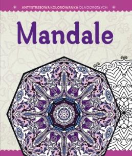 Okładka książki Antystresowa kolorowanka dla dorosłych. Część 1: Mandale