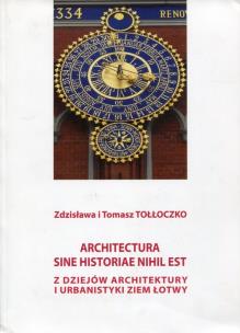 Okładka książki Architectura sine historiae nihil est Z dziejów architektury i urbanistyki ziem Łotwy