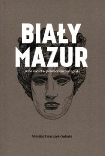 Okładka książki Biały Mazur. Kino kobiet w polskiej kinematografii
