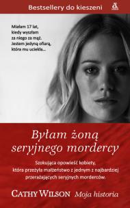 Okładka książki Byłam żoną seryjnego mordercy