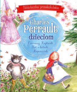 Okładka książki Charles Perrault dzieciom. Biblioteczka przedszkolaka