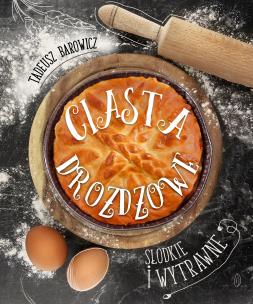 Ciasto drożdżowe. Autor: Tadeusz Barowicz. Multiszop.pl Okładka książki Ciasto drożdżowe