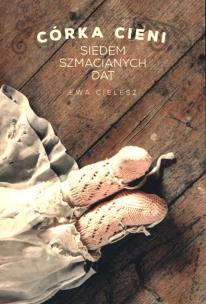 Okładka książki Córka cieni siedem szmacianych dat