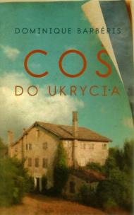 Okładka książki Coś do ukrycia - Dominique Barberis