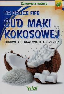 Cud mąki kokosowej. Autor: Bruce Fife. Multiszop.pl Okładka książki Cud mąki kokosowej