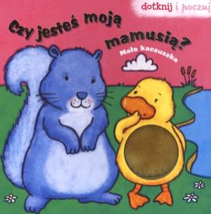 Okładka książki Czy jesteś moja mamusią? Mała kaczuszka. Dotknij i poczuj