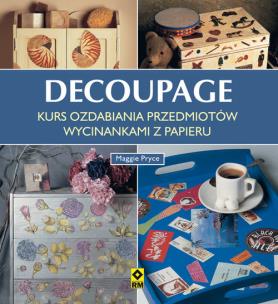 Okładka książki Decoupage Kurs ozdabiania przedmiotów wycinankami z papieru