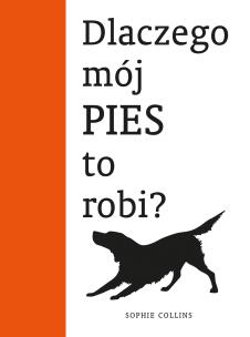 Okładka książki Dlaczego mój pies to robi?
