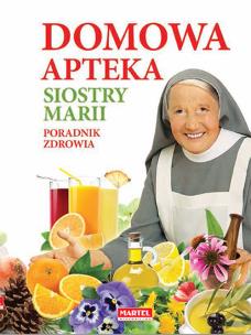 Domowa Apteka Siostry Marii. Autor: Maria Goretti. Multiszop.pl Okładka książki Domowa Apteka Siostry Marii