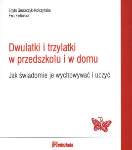 Okładka książki Dwulatki i trzylatki w przedszkolu i w domu...