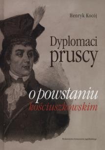 Okładka książki Dyplomaci pruscy o powstaniu kościuszkowskim