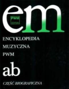 Okładka książki Encyklopedia muzyczna T1 A-B. Biograficzna