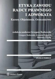 Okładka książki Etyka zawodu radcy prawnego i adwokata Kazusy Objaśnienia. Orzecznictwo
