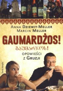 Okładka książki Gaumardżos! Opowieści z Gruzji