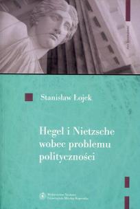 Okładka książki Hegel i Nietzsche wobec problemu polityczności
