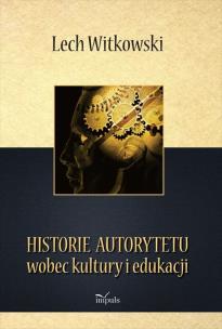 Okładka książki Historie autorytetu wobec kultury i edukacji