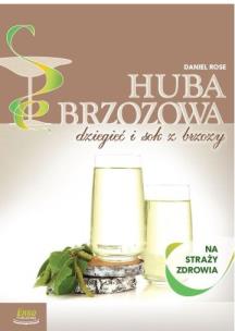 Okładka książki Huba brzozowa, dziegieć i sok z brzozy