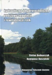 Okładka książki Hydrauliczne i hydrotechniczne podstawy regulacji i rewitalizacji rzek