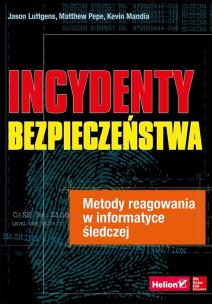 Okładka książki Incydenty bezpieczeństwa. Metody reagowania...