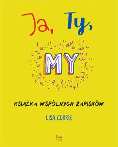 Okładka książki Ja, Ty, My. Książka wspólnych zapisków