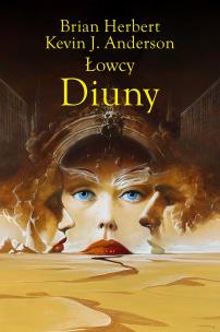Okładka książki Łowcy Diuny - Brian Herbert, Kevin J. Anderson