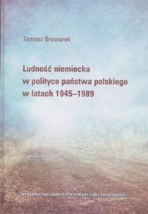 Okładka książki Ludność niemiecka w polityce państwa polskiego w latach 1945-1989
