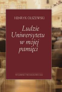 Ludzie Uniwersytetu w mojej pamięci. Autor: Olszewski Henryk. Multiszop.pl Okładka książki Ludzie Uniwersytetu w mojej pamięci