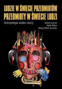 Opakowanie Ludzie w świecie przedmiotów, przedmioty w świecie ludzi. Atropologia wobec rzeczy