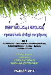 Okładka książki Między ewolucją a rewolucją - w poszukiwaniu strategii energetycznej Tom 2
