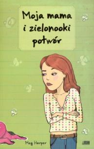 Okładka książki Moja mama i zielonooki potwór