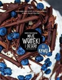 Okładka książki Moje wypieki i desery. Do kawy
