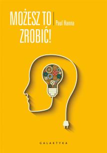Możesz to zrobić!. Autor: Paul Hanna. Multiszop.pl Okładka książki Możesz to zrobić!