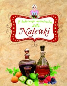 Okładka książki Nalewki Z babcinego notatnika