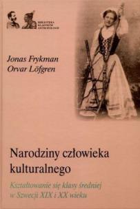 Okładka książki Narodziny człowieka kulturalnego. Kształtowanie się klasy średniej w Szwecji XIX i XX wieku