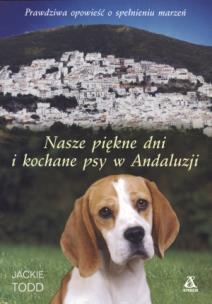 Okładka książki Nasze piękne dni i kochane psy w Andaluzji