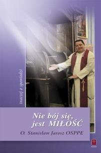 Okładka książki Nie bój sie, jest Miłość inaczej o spowiedzi